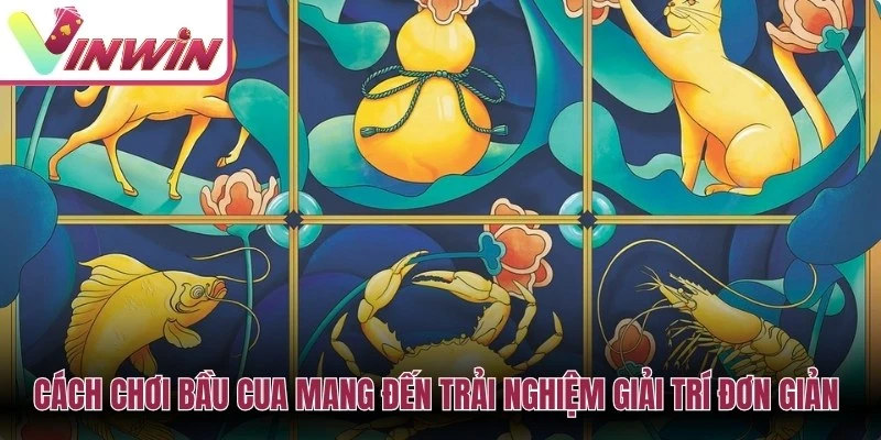 Cách chơi bầu cua Vinwin với 6 linh vật và 3 viên xúc xắc trong mỗi phiên