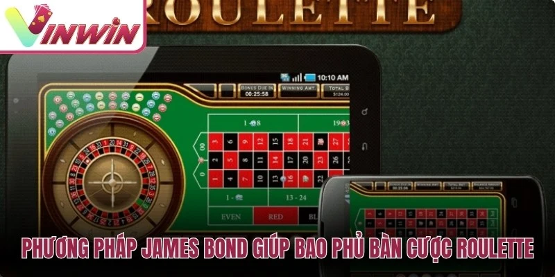 Chiến thuật James Bond trong roulette bao phủ nhiều nhóm số nhưng vẫn cần kiểm soát tổng vốn