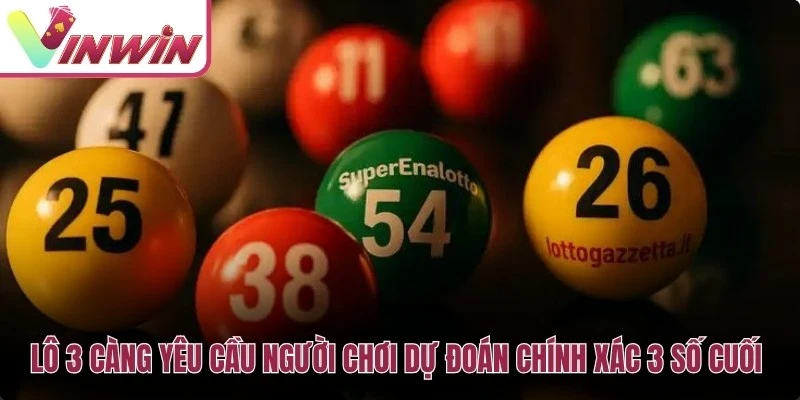 Lô 3 càng yêu cầu người chơi dự đoán chính xác 3 số cuối của kết quả mở thưởng