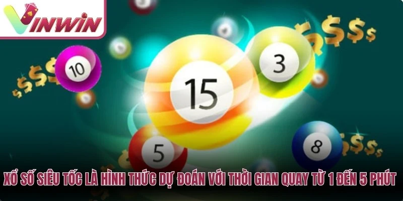 Cách chơi Xổ số Siêu Tốc Vinwin với kỳ quay nhanh, chọn số và kiểm tra kết quả