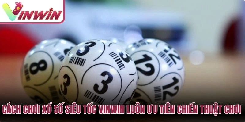 Cách chơi Xổ số Siêu Tốc an toàn hơn bằng quản lý vốn và tránh gấp cược