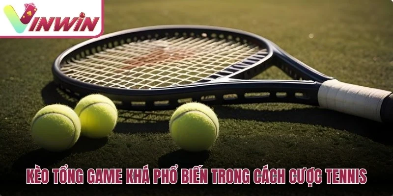 Kèo tổng game tennis dự đoán tổng số game cao hơn hoặc thấp hơn mốc hiển thị