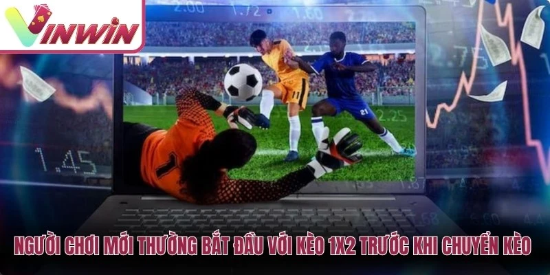 Người mới có thể bắt đầu với kèo 1x2 trước khi tìm hiểu kèo handicap bóng đá