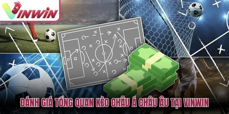 Kèo châu Á châu Âu Vinwin với handicap, 1x2 và cách đọc kèo bóng đá