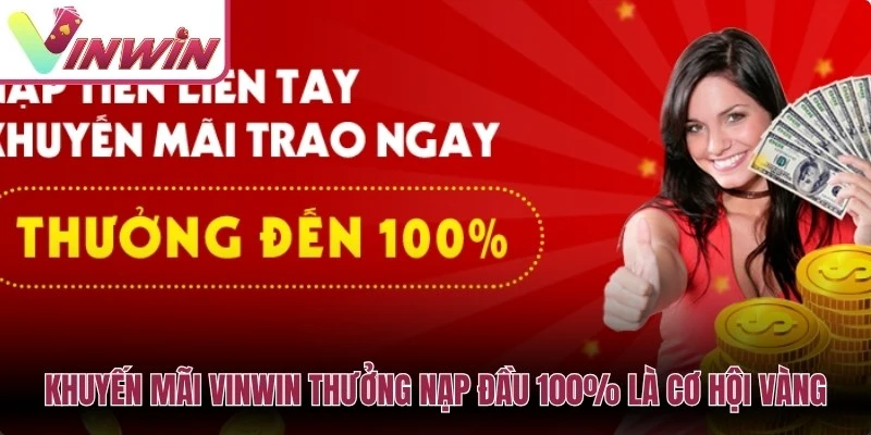 Khuyến mãi nạp đầu Vinwin cần kiểm tra hạn mức thưởng kênh nạp và vòng cược