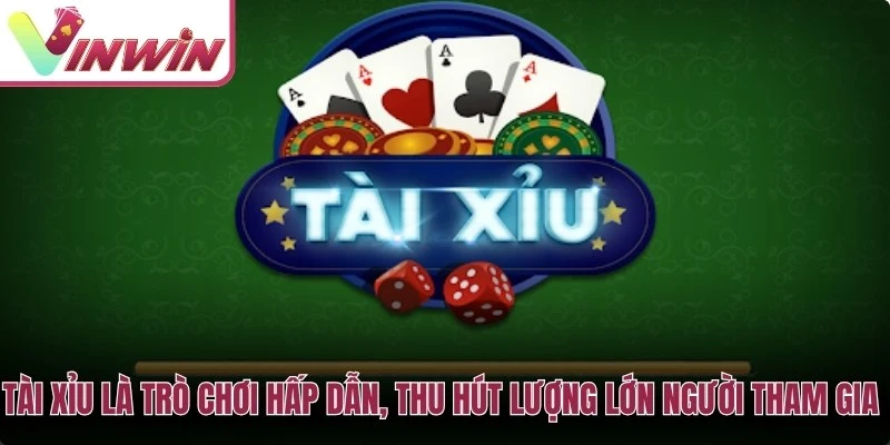 Tài xỉu Vinwin với ba viên xúc xắc, cửa Tài Xỉu, tổng điểm và lịch sử phiên