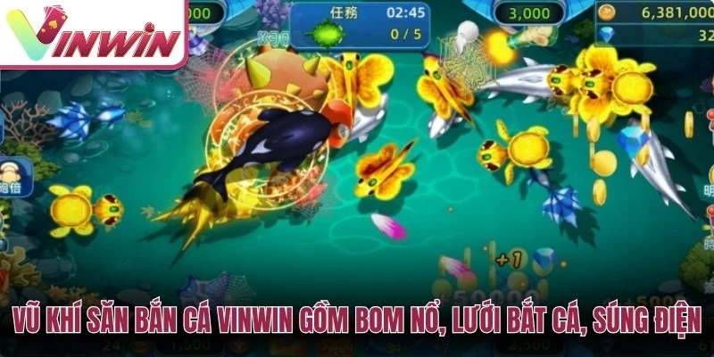 Các loại vũ khí bắn cá Vinwin như đại bác súng điện bom nổ lưới bắt cá