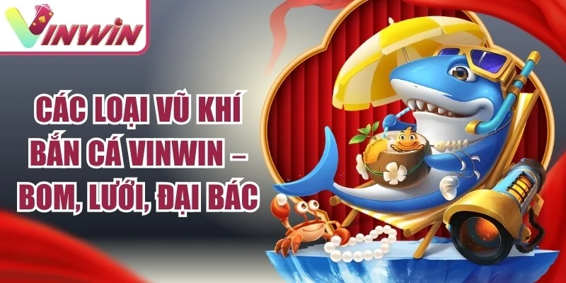 Vũ Khí Bắn Cá